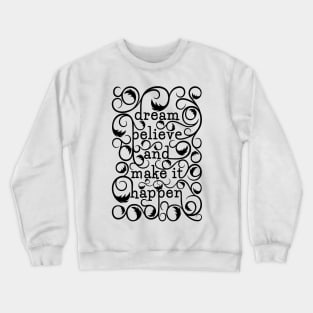 Dream Believe Crewneck Sweatshirt